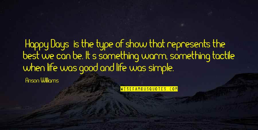 Simple But Happy Life Quotes By Anson Williams: 'Happy Days' is the type of show that