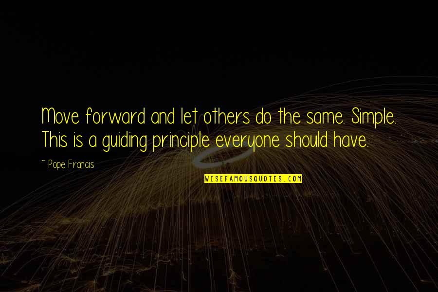 Simple But Happy Life Quotes By Pope Francis: Move forward and let others do the same.