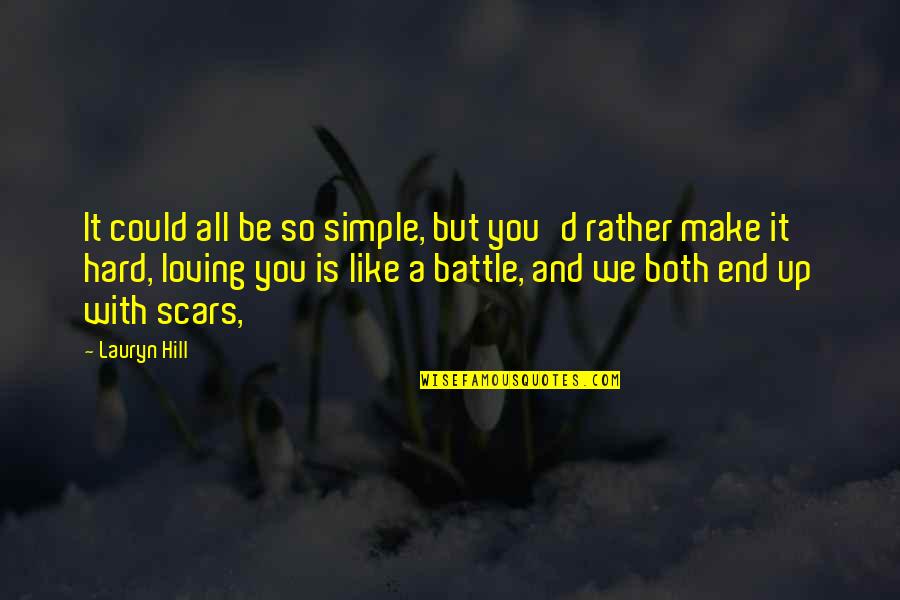 Simple But Hard Quotes By Lauryn Hill: It could all be so simple, but you'd