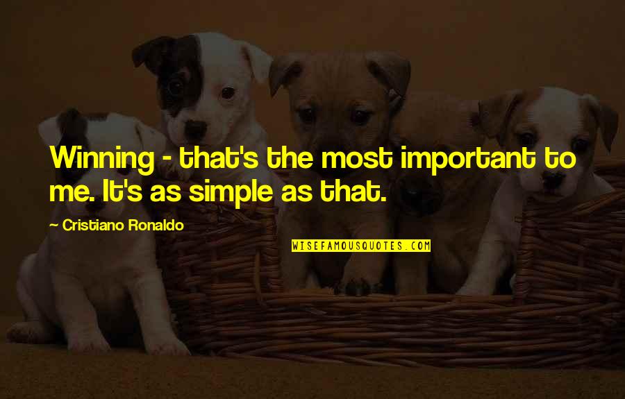 Simple But Important Quotes By Cristiano Ronaldo: Winning - that's the most important to me.