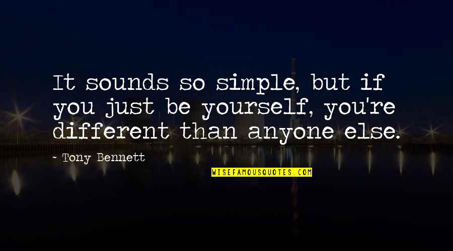 Simple But Quotes By Tony Bennett: It sounds so simple, but if you just