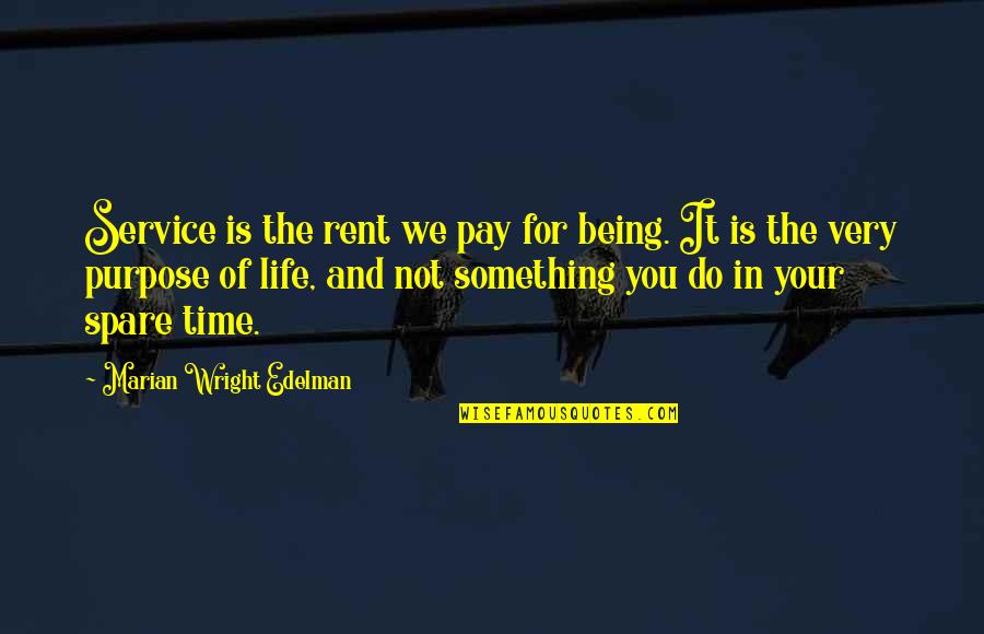 Simple Celebration Quotes By Marian Wright Edelman: Service is the rent we pay for being.