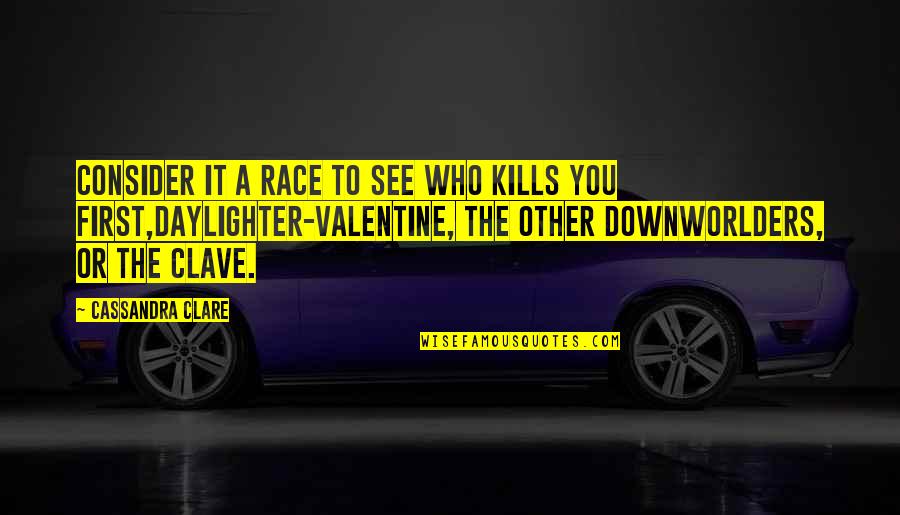 Simple Church Quotes By Cassandra Clare: Consider it a race to see who kills
