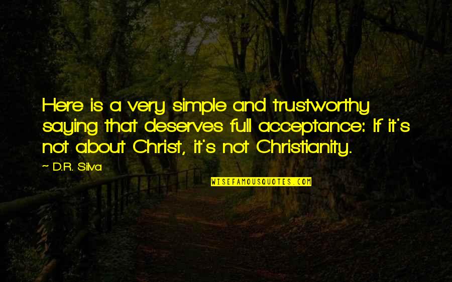 Simple Church Quotes By D.R. Silva: Here is a very simple and trustworthy saying