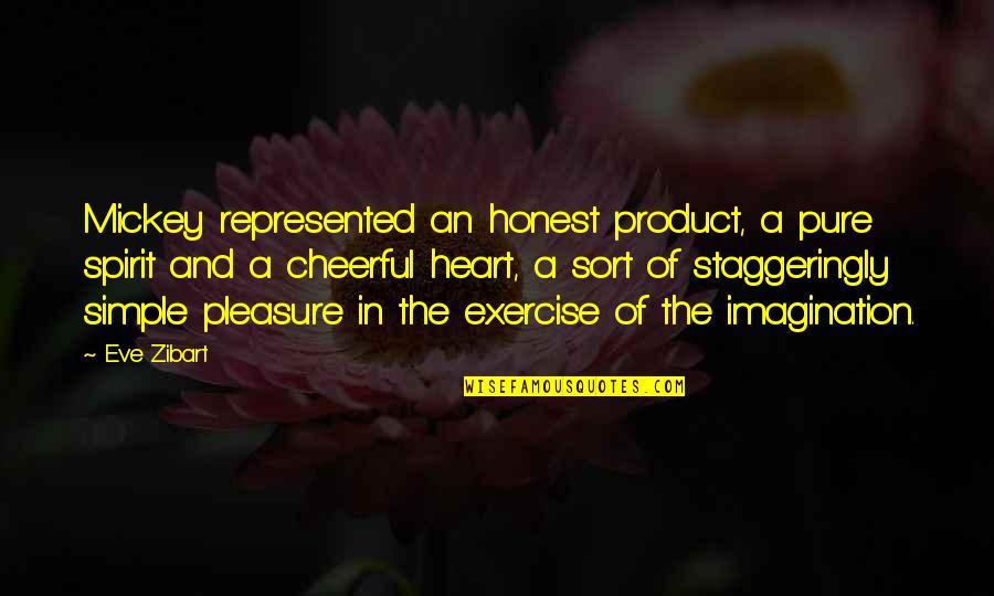 Simple Disney Quotes By Eve Zibart: Mickey represented an honest product, a pure spirit Simple Disney Quotes By Eve Zibart: Mickey represented an honest product, a pure spirit