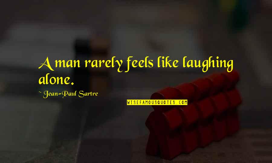 Simple Fathers Day Quotes By Jean-Paul Sartre: A man rarely feels like laughing alone.