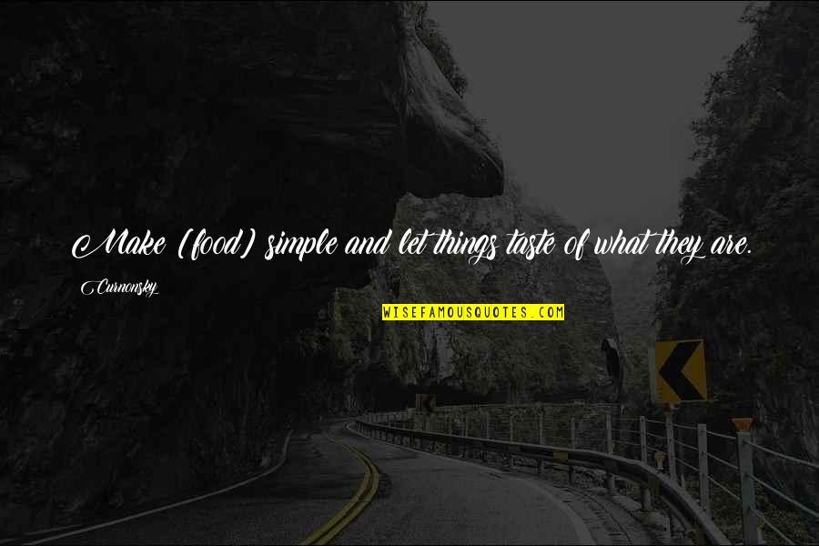 Simple Food Quotes By Curnonsky: Make [food] simple and let things taste of