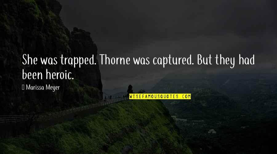 Simple Gesture Of Love Quotes By Marissa Meyer: She was trapped. Thorne was captured. But they