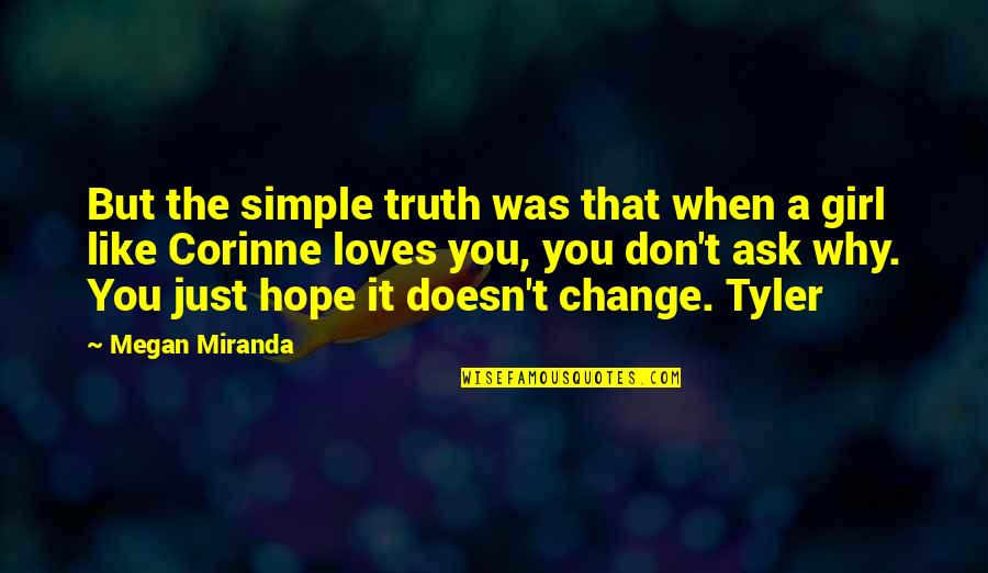 Simple Girl Like You Quotes By Megan Miranda: But the simple truth was that when a