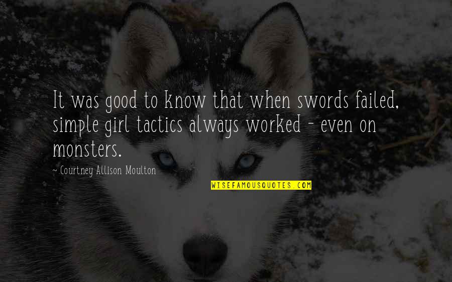 Simple Girl Quotes By Courtney Allison Moulton: It was good to know that when swords