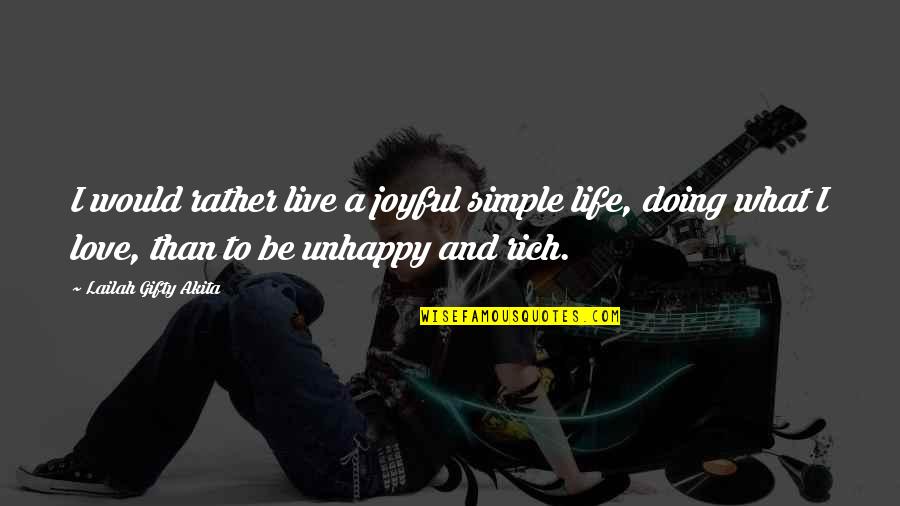 Simple I Love You Quotes By Lailah Gifty Akita: I would rather live a joyful simple life,