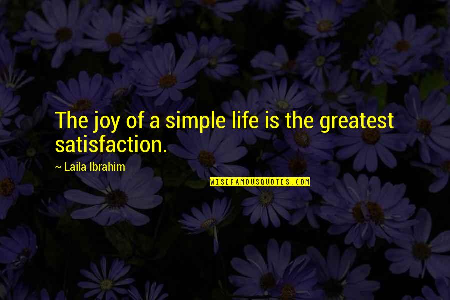 Simple Joy Quotes By Laila Ibrahim: The joy of a simple life is the