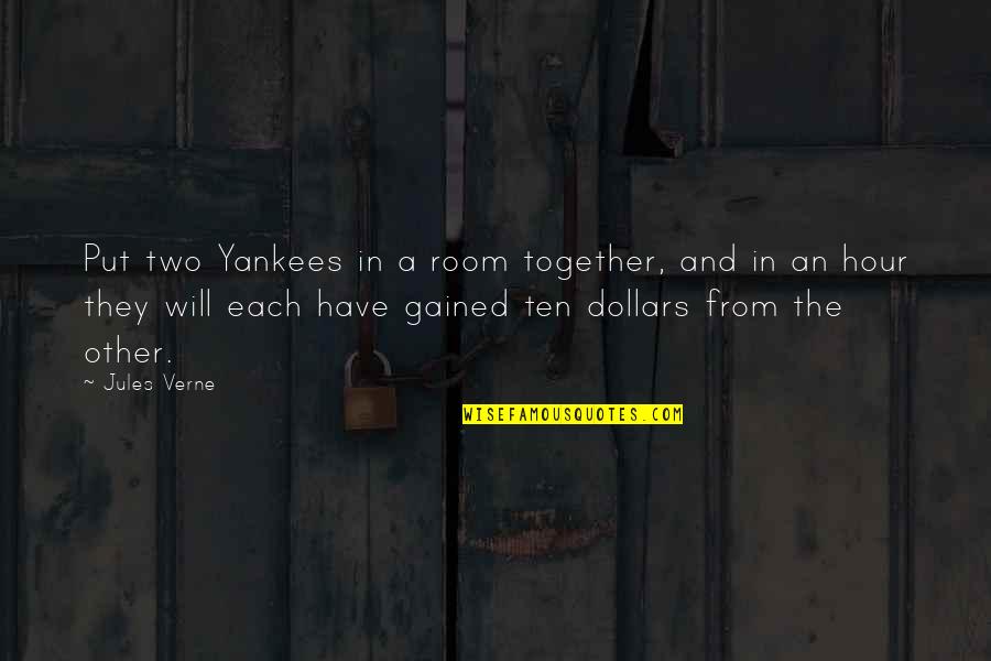 Simple Lax Quotes By Jules Verne: Put two Yankees in a room together, and