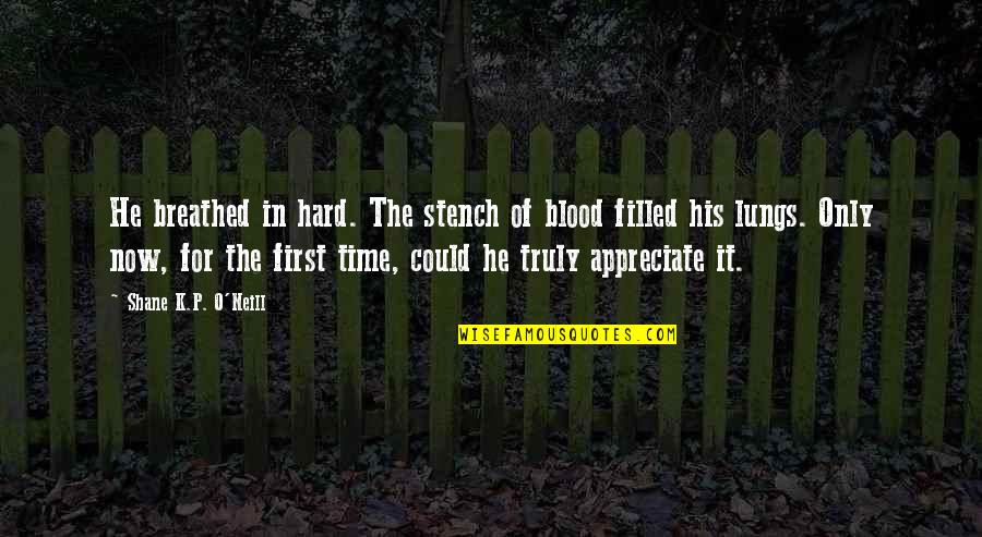 Simple Lifestyle Quotes By Shane K.P. O'Neill: He breathed in hard. The stench of blood Simple Lifestyle Quotes By Shane K.P. O'Neill: He breathed in hard. The stench of blood