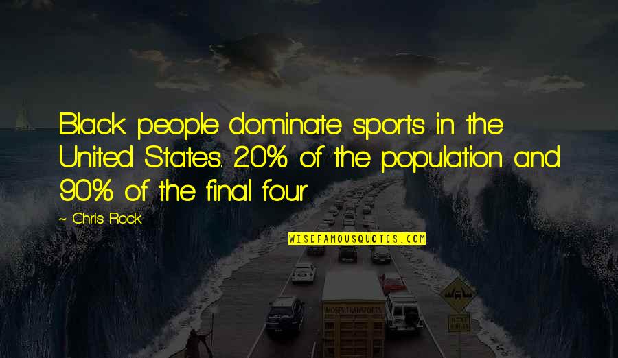 Simple Living And High Thinking Abdul Quotes By Chris Rock: Black people dominate sports in the United States.