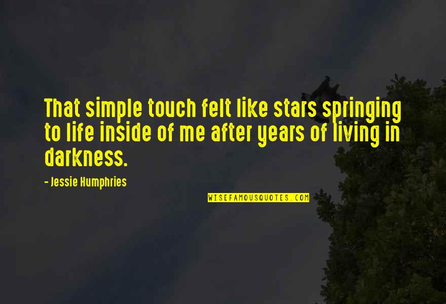 Simple Living Quotes By Jessie Humphries: That simple touch felt like stars springing to