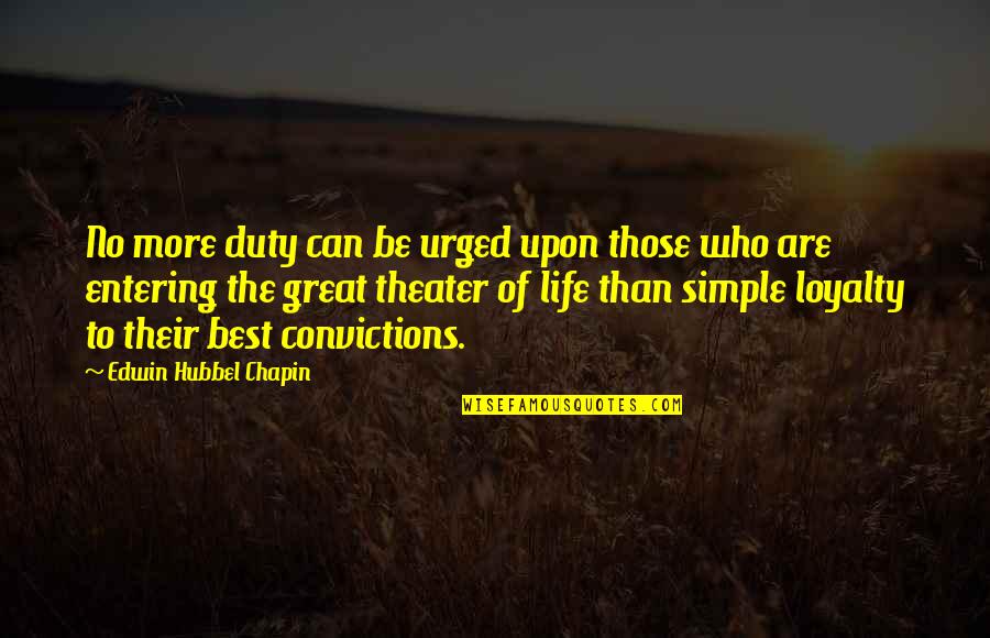 Simple Loyalty Quotes By Edwin Hubbel Chapin: No more duty can be urged upon those