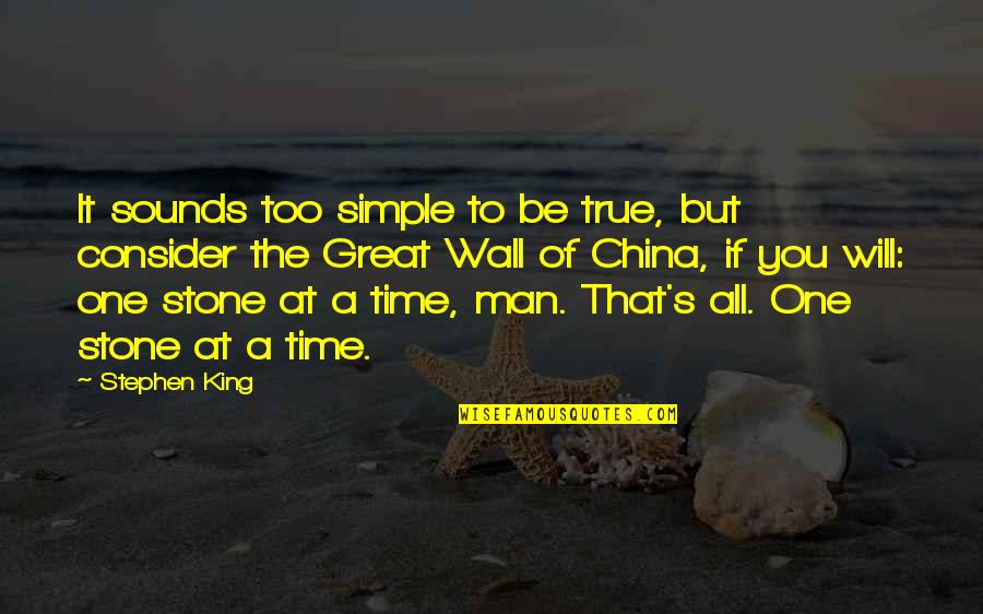Simple Man Quotes By Stephen King: It sounds too simple to be true, but