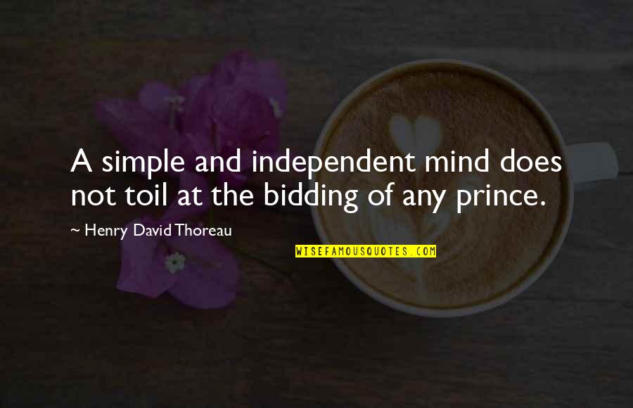 Simple Mind Quotes By Henry David Thoreau: A simple and independent mind does not toil