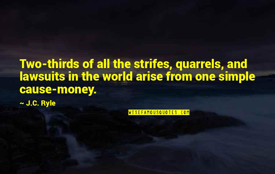 Simple Money Quotes By J.C. Ryle: Two-thirds of all the strifes, quarrels, and lawsuits