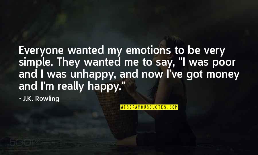 Simple Money Quotes By J.K. Rowling: Everyone wanted my emotions to be very simple. Simple Money Quotes By J.K. Rowling: Everyone wanted my emotions to be very simple.
