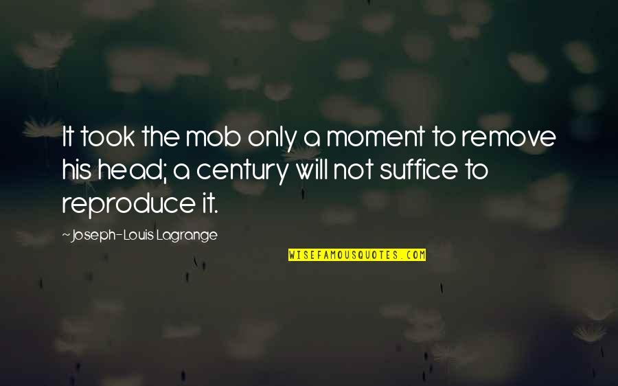Simple N Cute Quotes By Joseph-Louis Lagrange: It took the mob only a moment to
