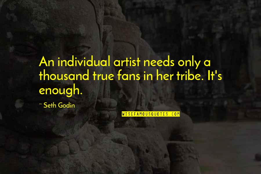 Simple Natural Beauty Quotes By Seth Godin: An individual artist needs only a thousand true