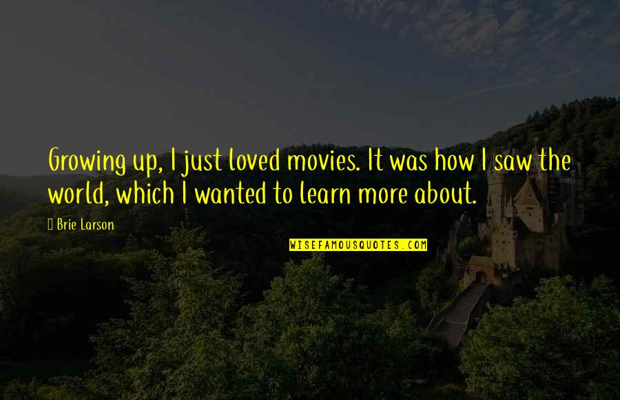 Simple Note Quotes By Brie Larson: Growing up, I just loved movies. It was