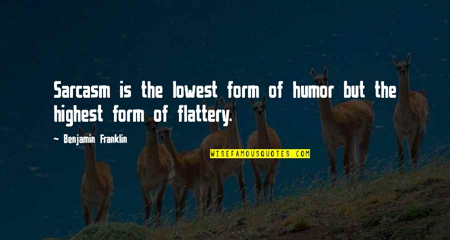Simple Pictionary Quotes By Benjamin Franklin: Sarcasm is the lowest form of humor but
