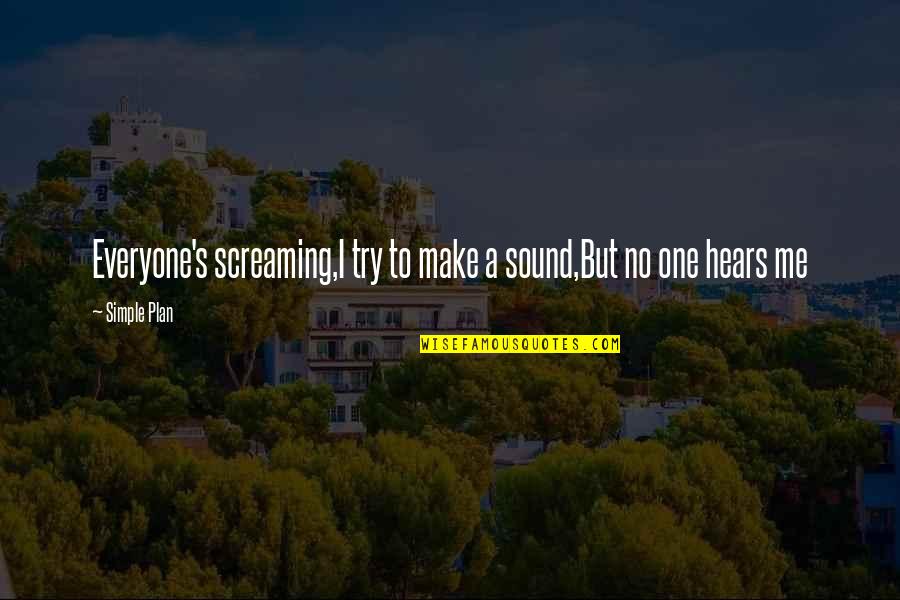 Simple Plan Quotes By Simple Plan: Everyone's screaming,I try to make a sound,But no