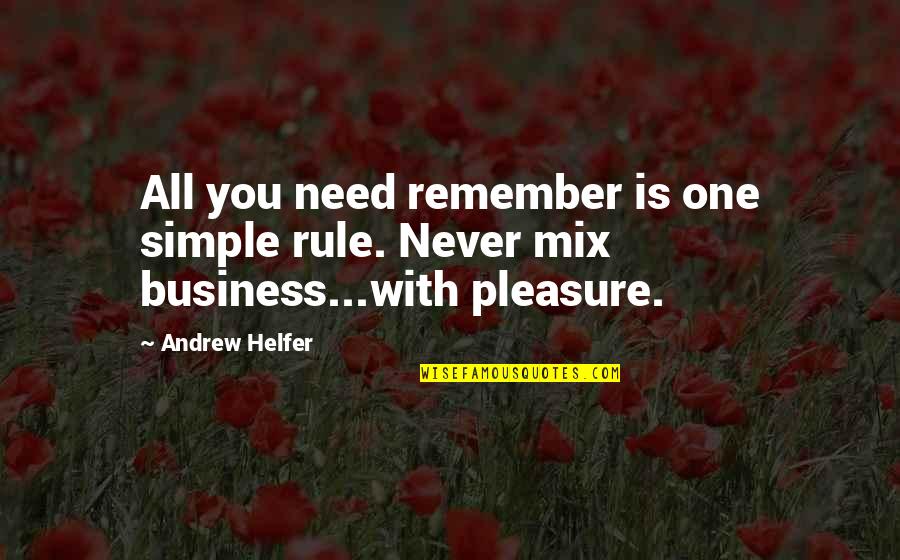 Simple Pleasure Quotes By Andrew Helfer: All you need remember is one simple rule.