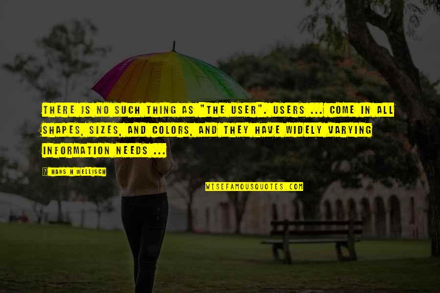 Simple Pleasures Of Life Quotes By Hans H Wellisch: There is no such thing as "the user". Simple Pleasures Of Life Quotes By Hans H Wellisch: There is no such thing as "the user".