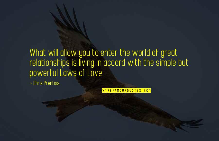 Simple Powerful Love Quotes By Chris Prentiss: What will allow you to enter the world