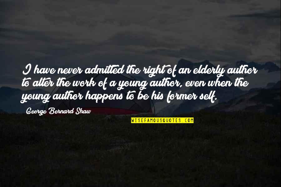 Simple Present Tense Quotes By George Bernard Shaw: I have never admitted the right of an
