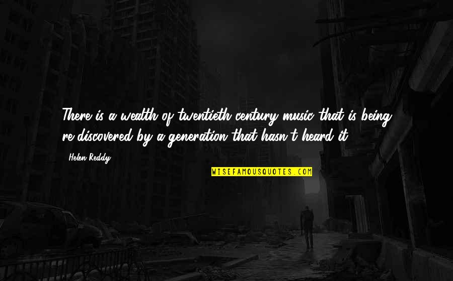Simple Saturday Quotes By Helen Reddy: There is a wealth of twentieth century music Simple Saturday Quotes By Helen Reddy: There is a wealth of twentieth century music