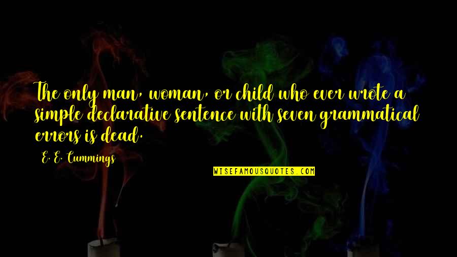 Simple Sentence Quotes By E. E. Cummings: The only man, woman, or child who ever