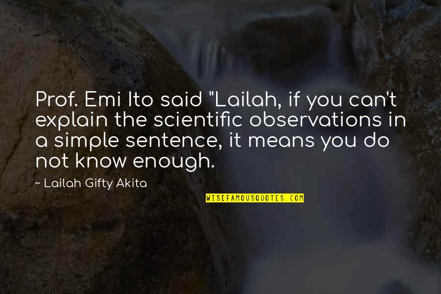 Simple Sentence Quotes By Lailah Gifty Akita: Prof. Emi Ito said "Lailah, if you can't