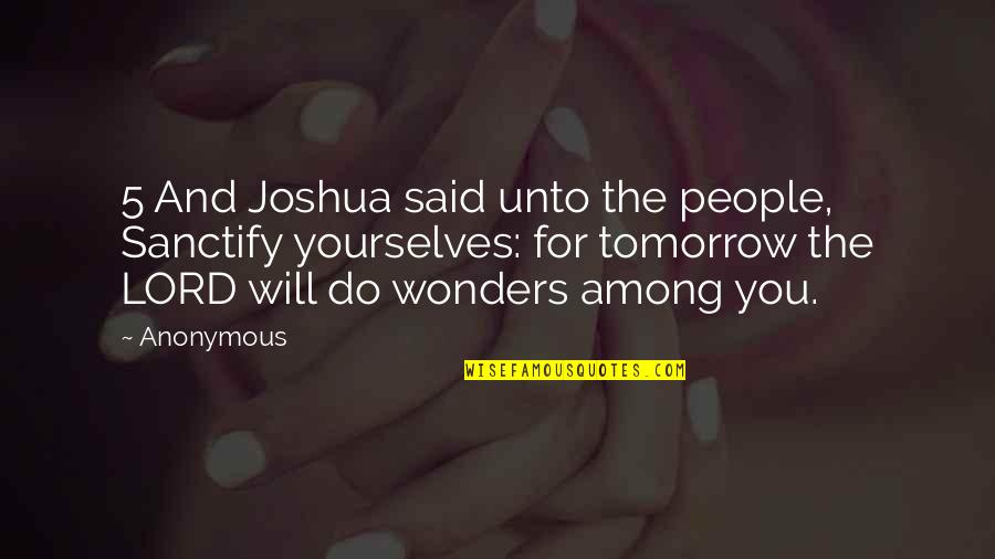 Simple Sentences Quotes By Anonymous: 5 And Joshua said unto the people, Sanctify