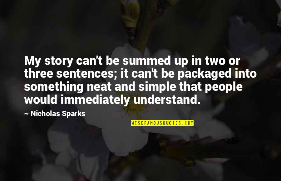 Simple Sentences Quotes By Nicholas Sparks: My story can't be summed up in two