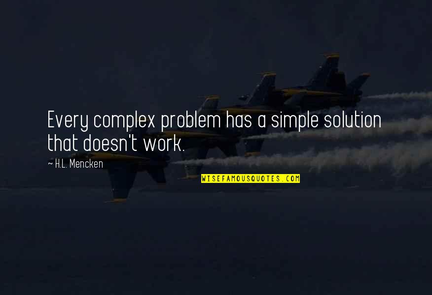 Simple Solutions Quotes By H.L. Mencken: Every complex problem has a simple solution that