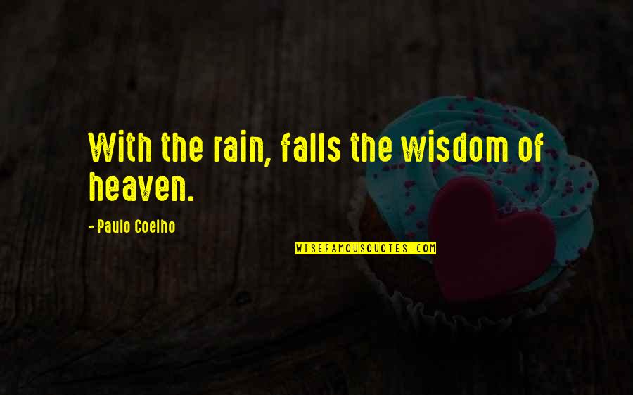 Simple Tableau Quotes By Paulo Coelho: With the rain, falls the wisdom of heaven.