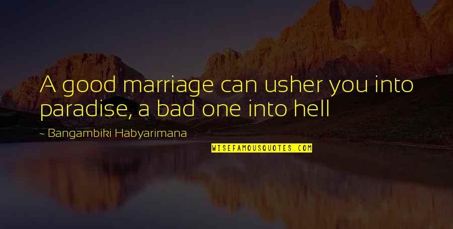 Simple Task Quotes By Bangambiki Habyarimana: A good marriage can usher you into paradise,