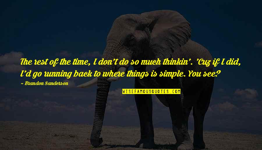 Simple Things Quotes By Brandon Sanderson: The rest of the time, I don't do