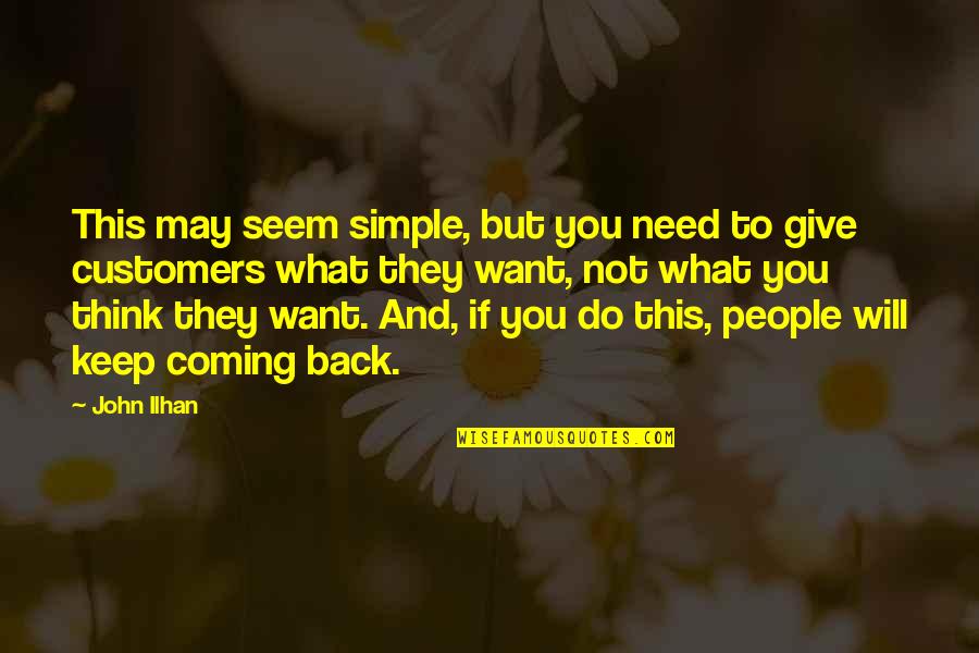 Simple Thinking Of You Quotes By John Ilhan: This may seem simple, but you need to