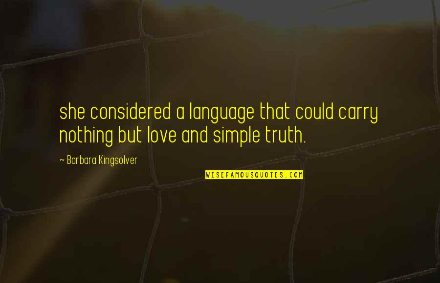 Simple Village Life Quotes By Barbara Kingsolver: she considered a language that could carry nothing
