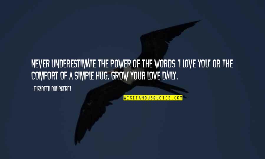Simple Words Quotes By Elizabeth Bourgeret: Never underestimate the power of the words 'I