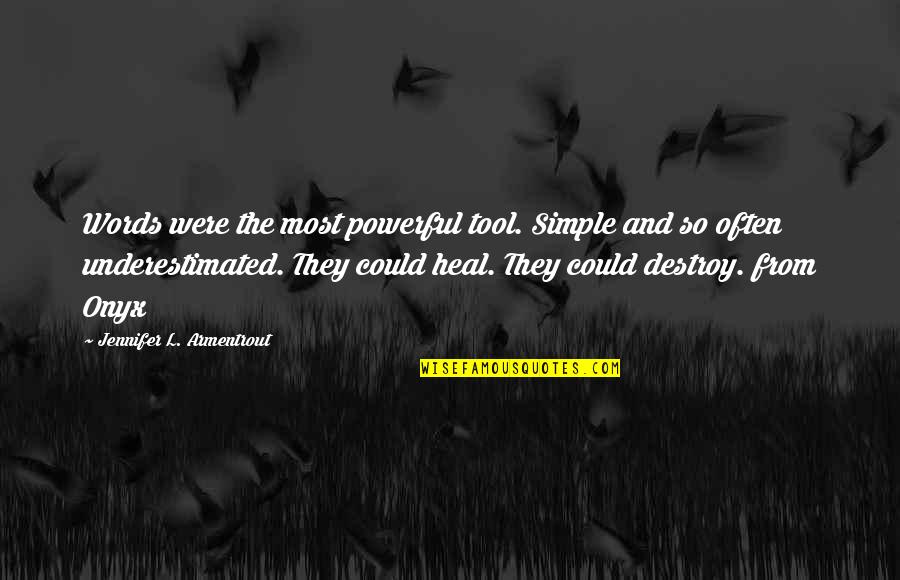 Simple Words Quotes By Jennifer L. Armentrout: Words were the most powerful tool. Simple and