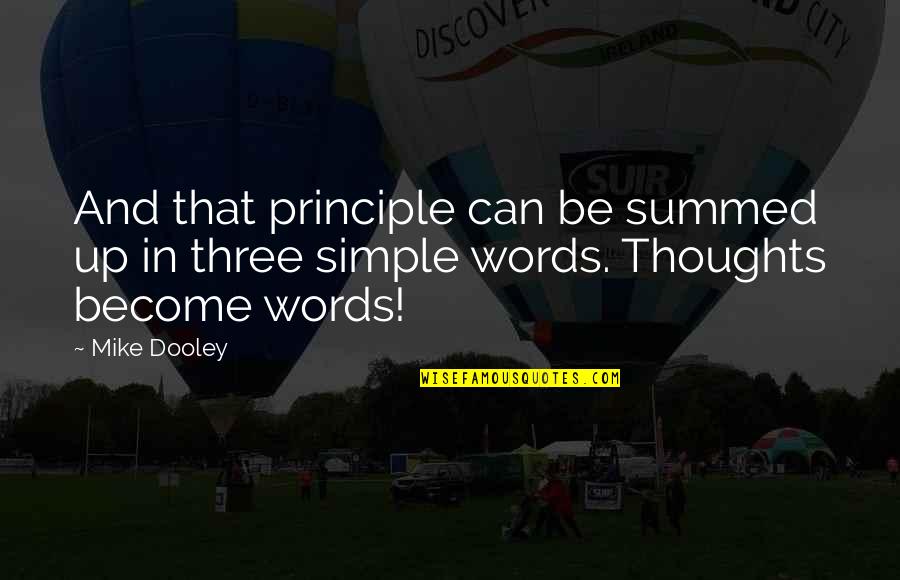 Simple Words Quotes By Mike Dooley: And that principle can be summed up in