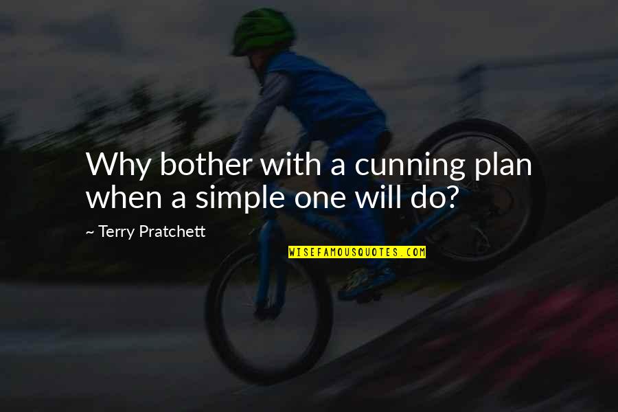 Simple Words Quotes By Terry Pratchett: Why bother with a cunning plan when a