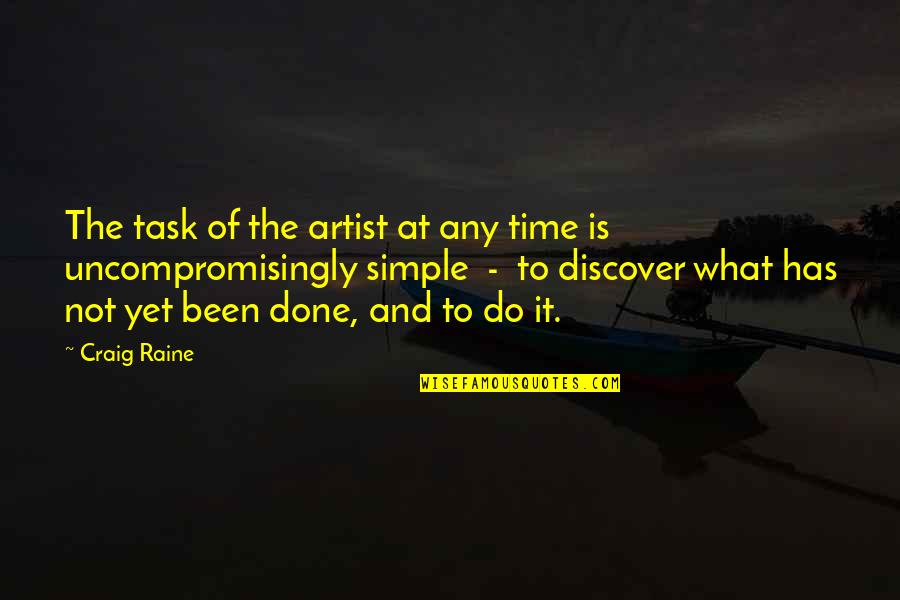 Simple Writing Quotes By Craig Raine: The task of the artist at any time